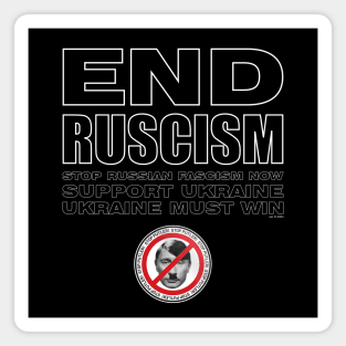 END RUSCISM NOW! Magnet